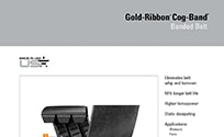 Browse Product Features & Dimensions Gold-Ribbon Cog-Band Belts Brochure